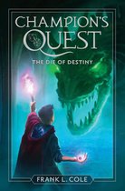 Champion's Quest 1 - The Champion's Quest: Vol. 1, The Die of Destiny