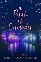 A Pinch of Coriander Trilogy 3 - A Pinch of Coriander Book Three Long Way Home