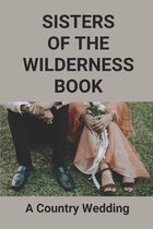 Sisters Of The Wilderness Book: A Country Wedding