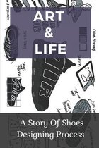 Art & Life: A Story Of Shoes Designing Process