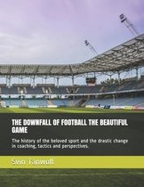 The Downfall of Football the Beautiful Game