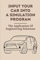 Input Your Car Into A Simulation Program: The Application Of Engineering Solutions