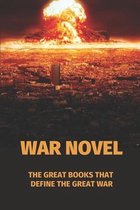 War Novel: The Great Books That Define The Great War