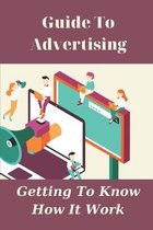 Guide To Advertising: Getting To Know How It Work