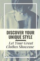 Discover Your Unique Style: Let Your Great Clothes Showcase