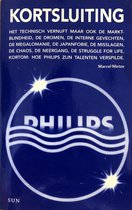 KORTSLUITING  - Hoe Philips zijn talenten verspilde.