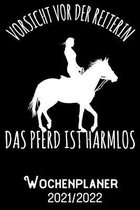 Vorsicht vor der Reiterin Das Pferd ist Harmlos - Wochenplaner 2021/2022: DIN A5 Kalender / Terminplaner / Wochenplaner 2021 / 2022 18 Monate