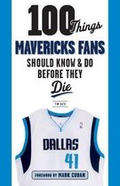 100 Things Mavericks Fans Should Know & Do Before They Die