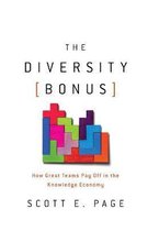 The Diversity Bonus - How Great Teams Pay Off in the Knowledge Economy