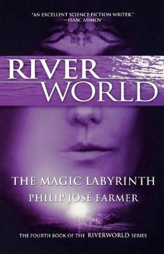 Boekomslag van 'River World: The Magic Labyrinth' met een gezicht en paarse streep over de ogen. Tekst: 'AN EXCELLENT SCIENCE FICTION WRITER.' ISAAC ASIMOV, RIVER WORLD, THE MAGIC LABYRINTH, PHILIP JOSÉ FARMER, THE FOURTH BOOK OF THE RIVERWORLD SERIES.
