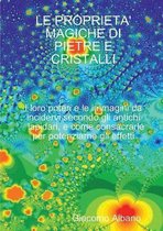 LE Proprieta' Magiche Di Pietre E Cristalli I Loro Poteri e Le Immagini Da Incidervi Secondo Gli Antichi Lapidari, e Come Consacrarle Per Potenziarne Gli Effetti