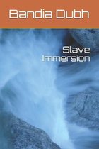 Slave Immersion