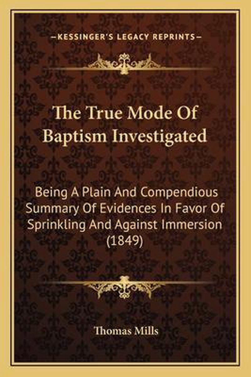 The True Mode Of Baptism Investigated van Thomas C. Mills