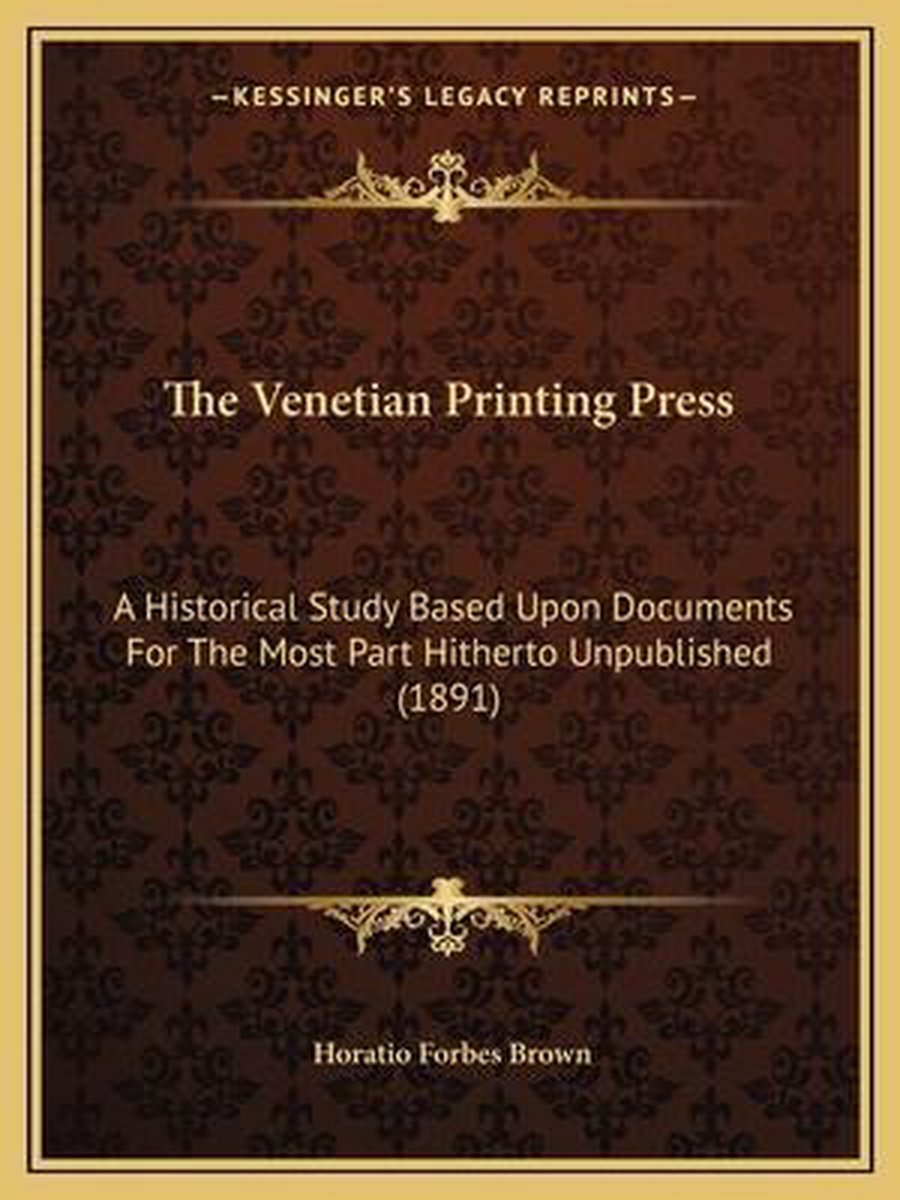 The Venetian Printing Press van Horatio Forbes Brown