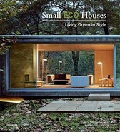 Small Eco Houses : Living Green in Style