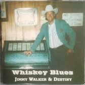 Jimmy Walker & Destiny - Whiskey Blues (CD)