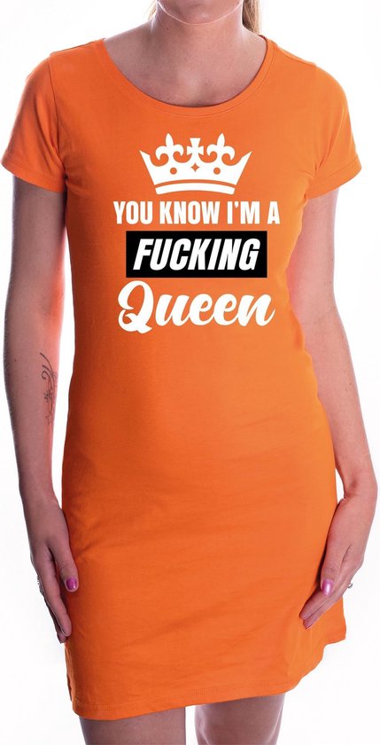 Oranje You know i am a fucking queen / jurkje dames - Oranje Koningsdag/ supporter kleding XL
