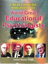 Encyclopaedic Biography of World Great Educational Psychologists