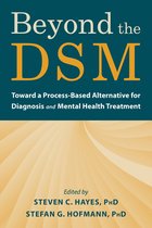 Beyond the Dsm: Toward a Process-Based Alternative for Diagnosis and Mental Health Treatment