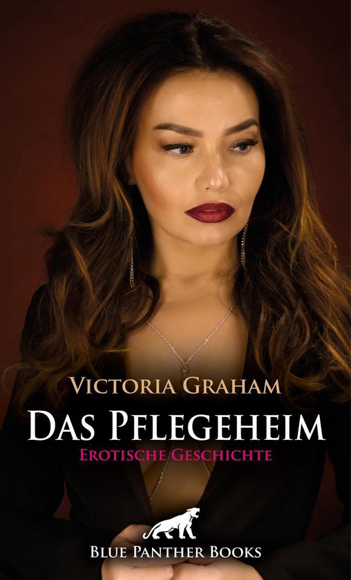 Love Passion And Sex Das Pflegeheim Erotische Geschichte Ebook