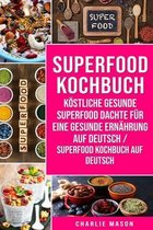 Superfood-Kochbuch Koestliche gesunde Superfood dachte fur eine gesunde Ernahrung Auf Deutsch/ Superfood Kochbuch auf Deutsch