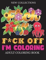 F*CK OFF I'm Coloring Adult Coloring Book
