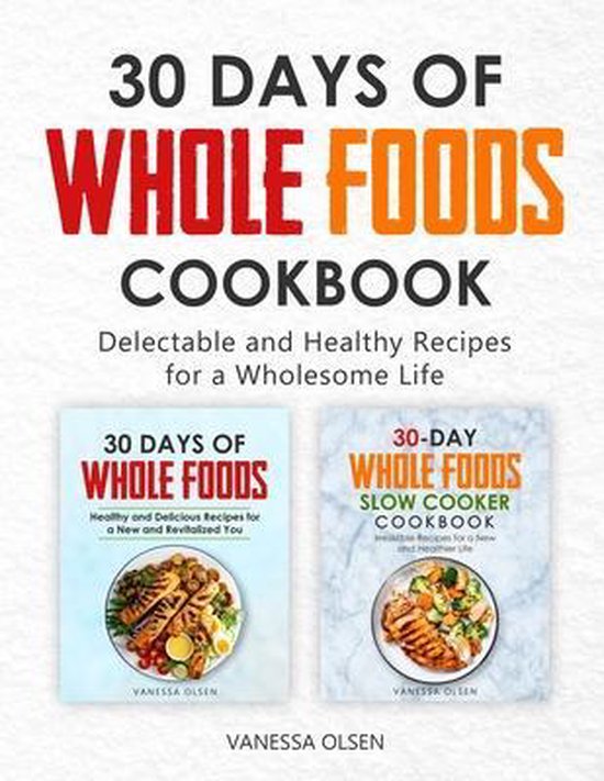 30Day Whole Foods Cookbook, Vanessa Olsen 9798652174590 Boeken