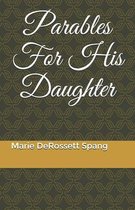 Parables for His Daughter