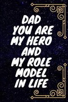 DAD you are my hero and my role model in life