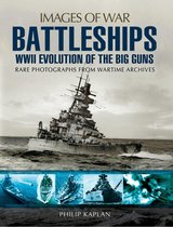 Images of War - Battleships: WWII Evolution of the Big Guns