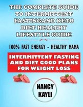 The Complete Guide To Intermittent Fasting And Keto Diet Healthy Lifestyle Guide: 100% Fast Energy - Healthy Mama