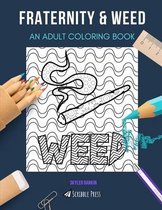 Fraternity & Weed: AN ADULT COLORING BOOK