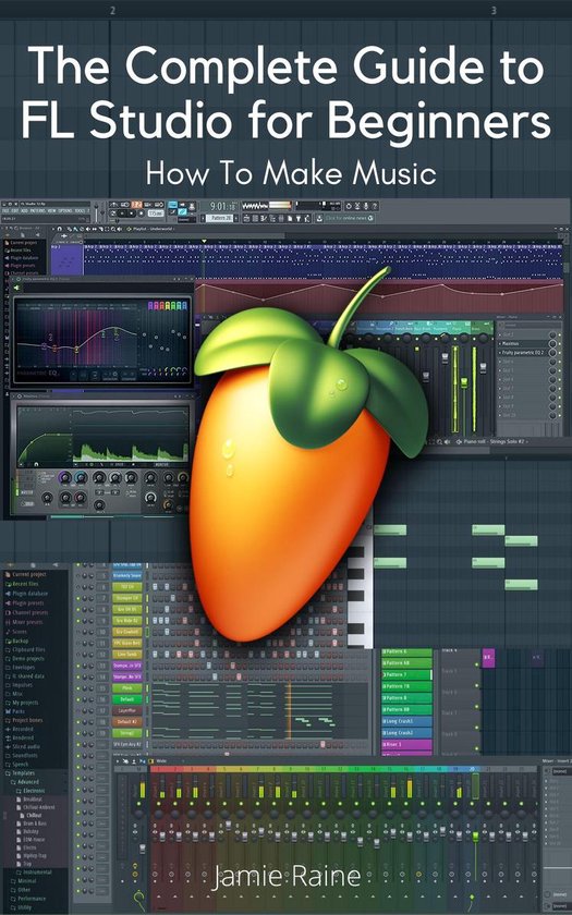The Complete Guide to FL Studio for Beginners - cover