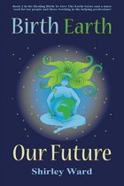 Healing Birth to Save the Earth 2 - Birth Earth Our Future