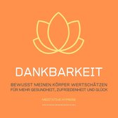 Dankbarkeit: Bewusst meinen Körper wertschätzen