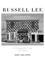 Russell Lee – A Photographer`s Life and Legacy