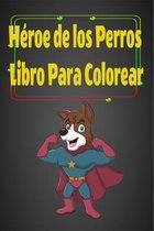 Heroe de los Perros Libro Para Colorear