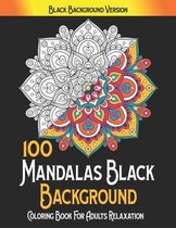 100 Mandalas Black BackGround Coloring Book For adults Relaxation