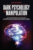 Dark Psychology and Manipulation: How To Influence People