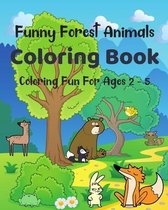 Funny Forest Animals Coloring Book - Coloring Fun For Ages 2 - 5