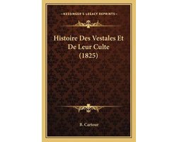 Histoire Des Vestales Et de Leur Culte (1825)