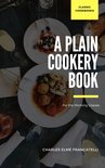 Classic Alchemy Recipes 4 - A Plain Cookery Book for the Working Classes
