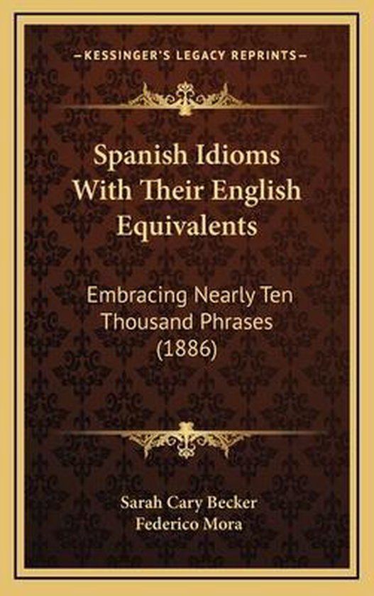 Spanish Idioms with Their English Equivalents 9781167117503 Boeken