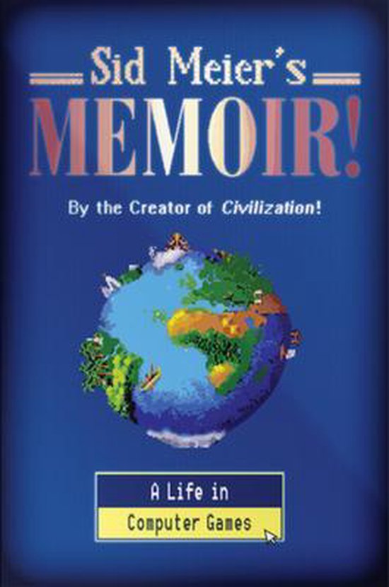 Sid Meier`s Memoir! – A Life in Computer Games - cover