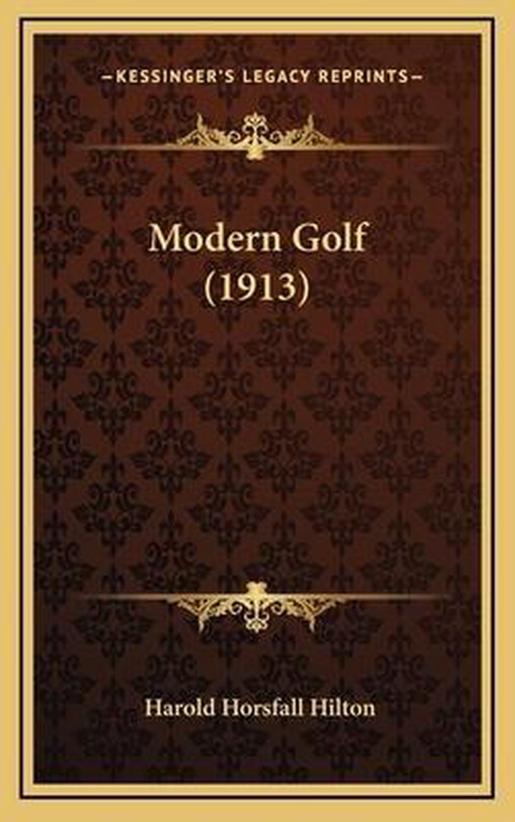 Modern Golf (1913) van Harold Horsfall Hilton