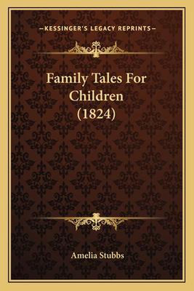 Family Tales For Children (1824) van Amelia Stubbs