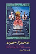 Asylum Speakers : Caribbean Refugees and Testimonial Discourse