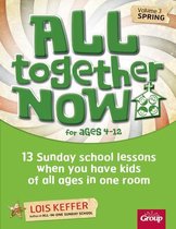 All Together Now for Ages 4-12 (Volume 3 Spring)