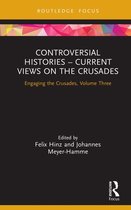 Engaging the Crusades - Controversial Histories – Current Views on the Crusades