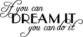 If you can dream it, you can do it Muursticker